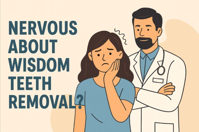 Nervous about wisdom teeth removal?